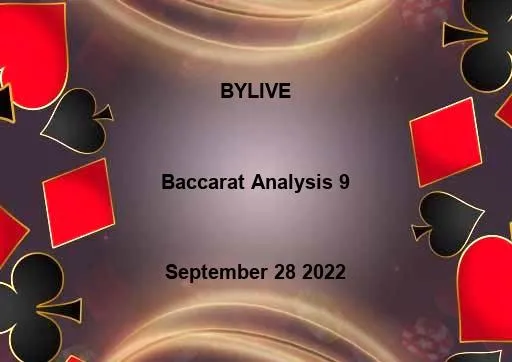 Baccarat Analysis - BYLIVE September 28 2022 - 9