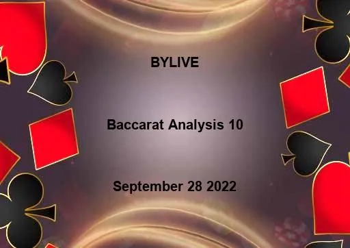 Baccarat Analysis - BYLIVE September 28 2022 - 10