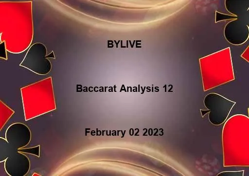 Baccarat Analysis - BYLIVE February 02 2023 - 12