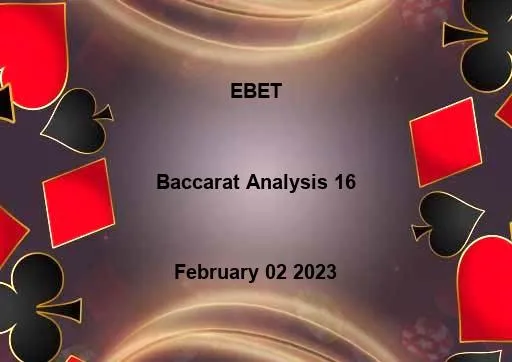 Baccarat Analysis - EBET February 02 2023 - 16
