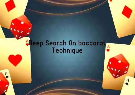 Deep Search On baccarat Technique