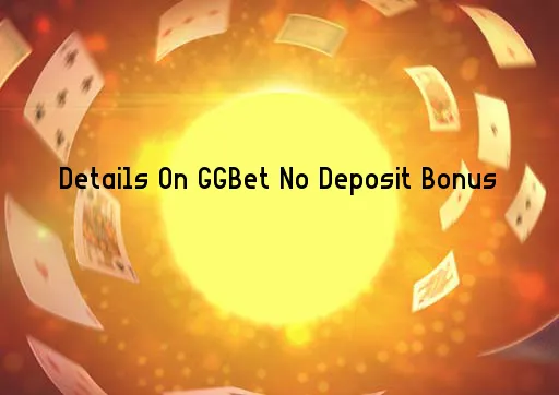 Details On GGBet No Deposit Bonus