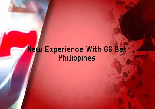 New Experience With GG Bet Philippines