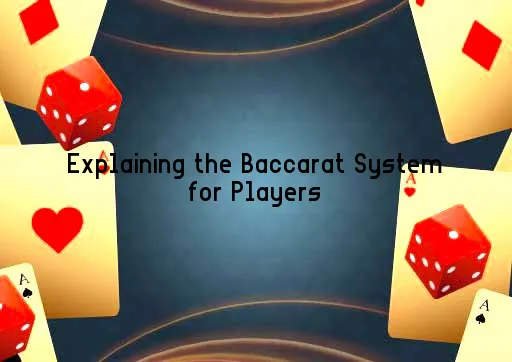 Explaining the Baccarat System for Players
