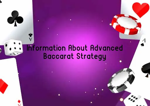 Information About Advanced Baccarat Strategy